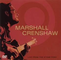 Marshall Crenshaw : Live from the Stone Pony